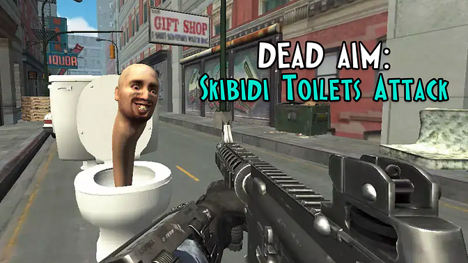 Dead Aim: Skibidi Toilets Attack